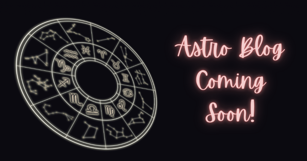 gold zodiac wheel on black background with pink text saying "Astro Blog Coming Soon!"